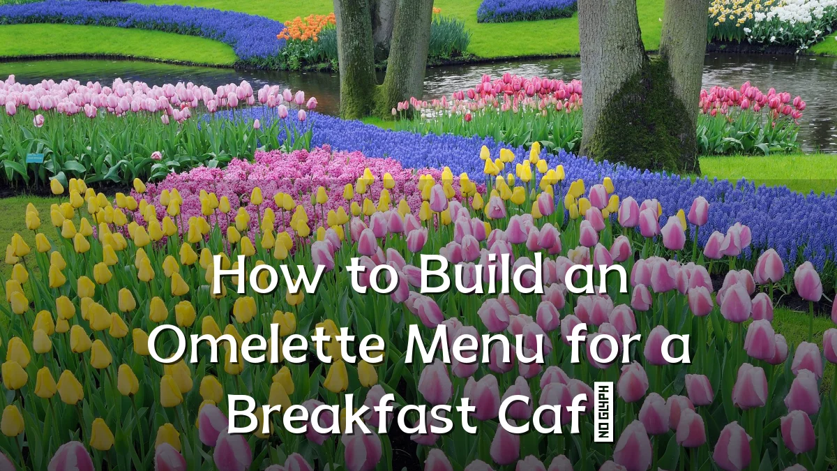 How to Build an Omelette Menu for a Breakfast Café