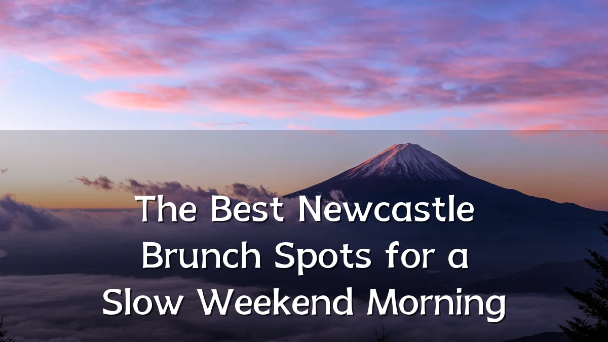 The Best Newcastle Brunch Spots for a Slow Weekend Morning