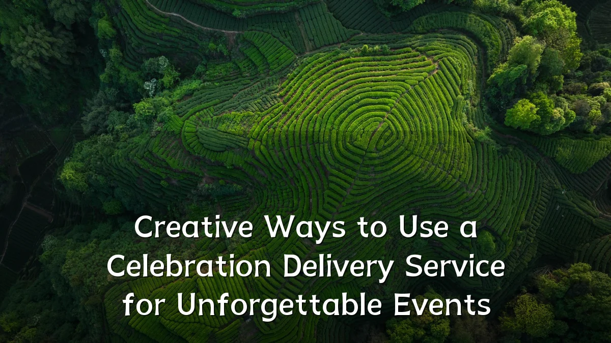 Creative Ways to Use a Celebration Delivery Service for Unforgettable Events