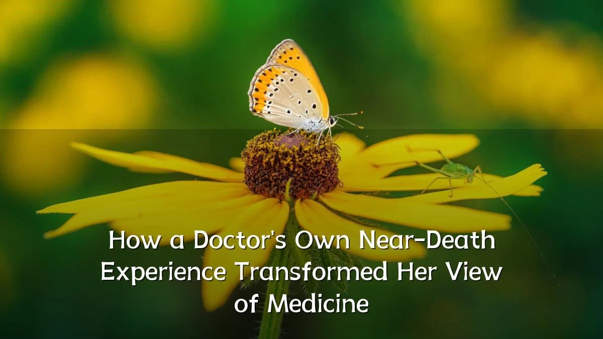 How a Doctor's Own Near-Death Experience Transformed Her View of Medicine