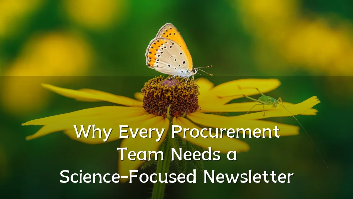 Why Every Procurement Team Needs a Science-Focused Newsletter