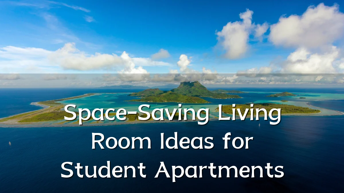 Space-Saving Living Room Ideas for Student Apartments