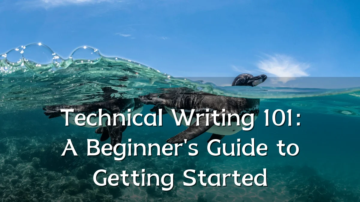 Technical Writing 101: A Beginner's Guide to Getting Started