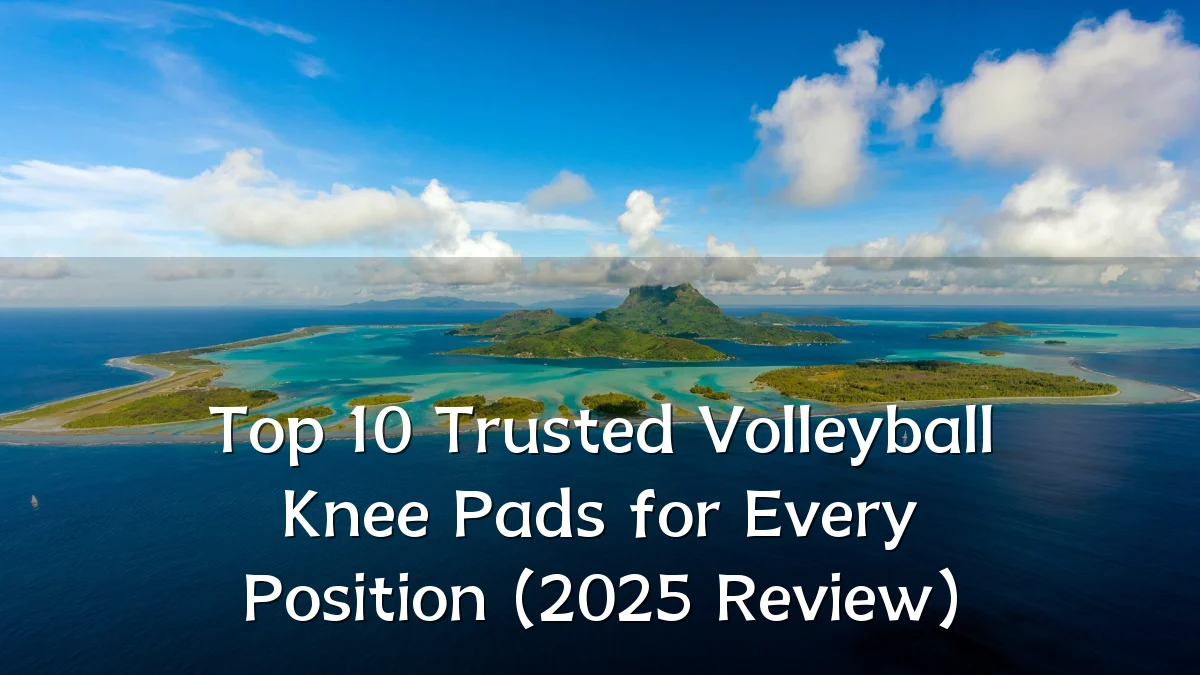 Top 10 Trusted Volleyball Knee Pads for Every Position (2025 Review)