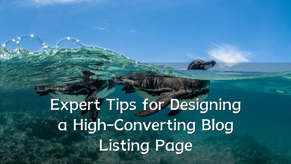 Expert Tips for Designing a High-Converting Blog Listing Page