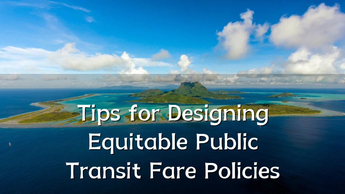 Tips for Designing Equitable Public Transit Fare Policies