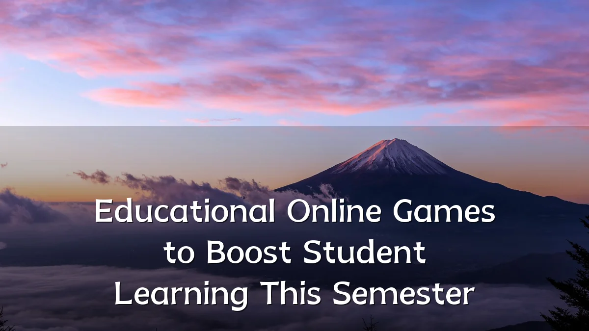 Educational Online Games to Boost Student Learning This Semester