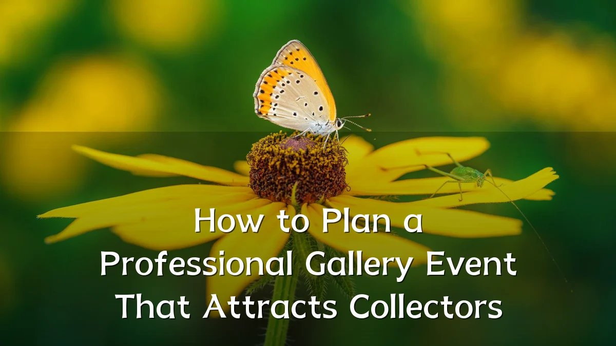 How to Plan a Professional Gallery Event That Attracts Collectors