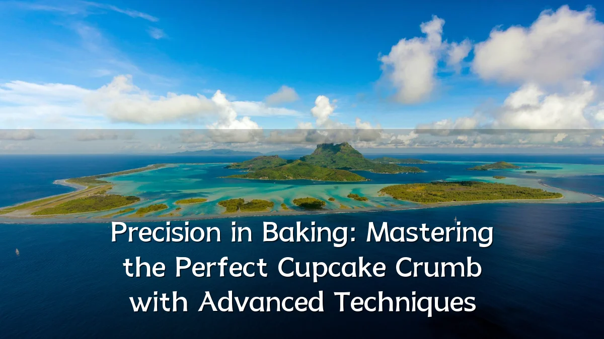 Precision in Baking: Mastering the Perfect Cupcake Crumb with Advanced Techniques